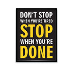 "Don't Stop When You're Tired Stop When You're Done" Poster-Poster