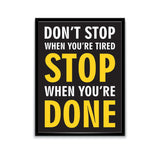 "Don't Stop When You're Tired Stop When You're Done" Poster-Poster